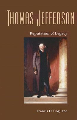 Thomas Jefferson: Reputation and Legacy Paperback University of Virginia Press