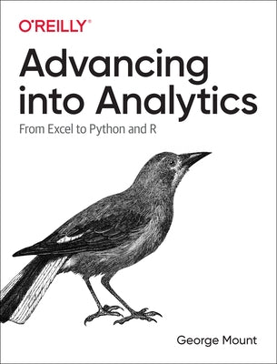 Advancing Into Analytics: From Excel to Python and R O'Reilly Media