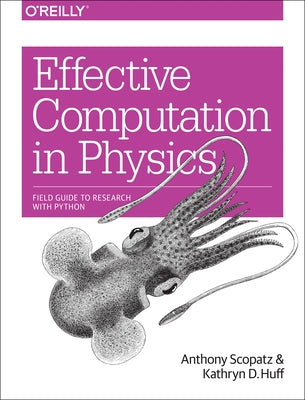 Effective Computation in Physics: Field Guide to Research with Python Paperback O'Reilly Media