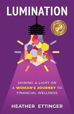 Lumination: Shining a Light on a Woman's Journey to Financial Wellness Paperback PYP Academy Press