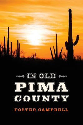 In Old Pima County Paperback Createspace Independent Publishing Platform