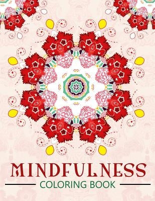 Mindfulness Coloring Book: The best collection of Mandala Coloring book (Anti stress coloring book for adults) Paperback Createspace Independent Publishing Platform