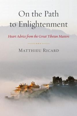 On the Path to Enlightenment: Heart Advice from the Great Tibetan Masters Paperback Shambhala