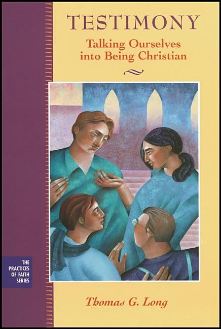 Testimony: Talking Ourselves Into Being Christian Paperback Jossey-Bass