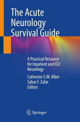 The Acute Neurology Survival Guide: A Practical Resource for Inpatient and ICU Neurology Paperback Springer