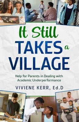 It Still Takes a Village: Help for Parents in Dealing with Academic Underperformance Paperback Extra Mile Innovators