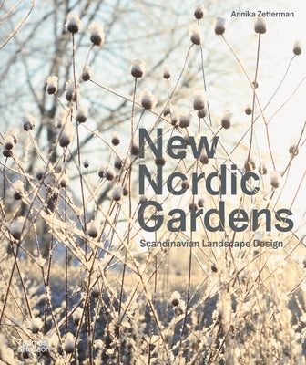 New Nordic Gardens: Scandinavian Landscape Design Paperback Thames & Hudson