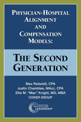 Physician-Hospital Alignment and Compensation Models: The Second Generation by Reiboldt, Max