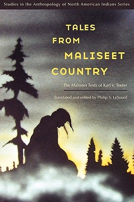 Tales from Maliseet Country: The Maliseet Texts of Karl V. Teeter Paperback University of Nebraska Press