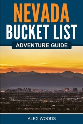 Nevada Bucket List Adventure Guide Paperback Bridge Press