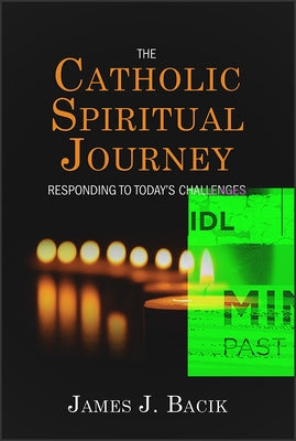 The Catholic Spiritual Journey: Responding to Today's Challenges Paperback Paulist Press(tm)