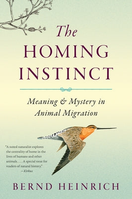 The Homing Instinct: Meaning and Mystery in Animal Migration Mariner Books