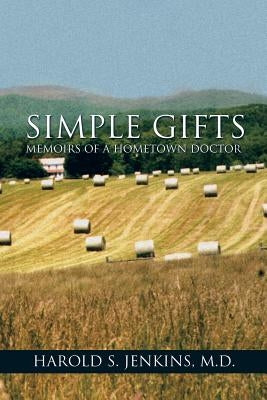 Simple Gifts: Memoirs of a Hometown Doctor Paperback Xlibris