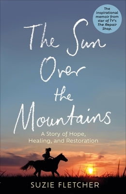 The Sun Over the Mountains: A Story of Hope, Healing and Restoration by Fletcher, Suzie