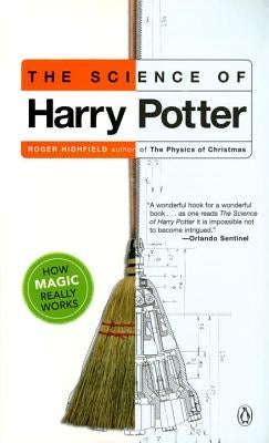 The Science of Harry Potter: How Magic Really Works Penguin Books