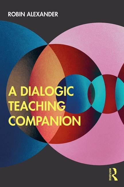 A Dialogic Teaching Companion Paperback Routledge