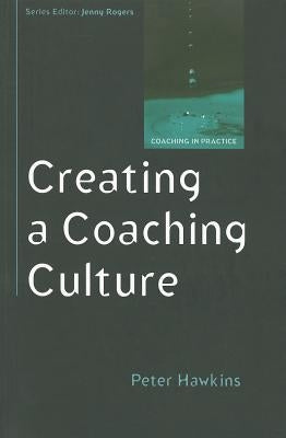 Creating a Coaching Culture: Developing a Coaching Strategy for Your Organization Paperback Open University Press