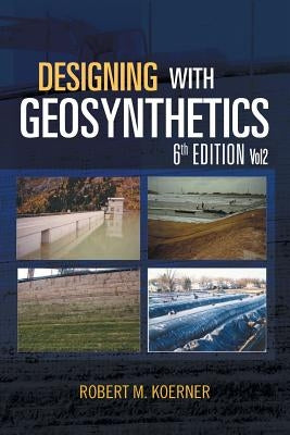 Designing with Geosynthetics - 6th Edition; Vol2 Paperback Xlibris