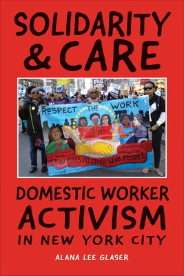 Solidarity & Care: Domestic Worker Activism in New York City Paperback Temple University Press