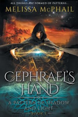 Cephrael's Hand: A Pattern of Shadow & Light Book 1 Paperback Five Strands Publishing