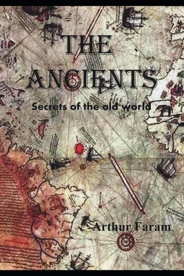 The Ancients: Secrets of the old world Paperback Faram Foundation