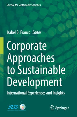 Corporate Approaches to Sustainable Development: International Experiences and Insights Paperback Springer