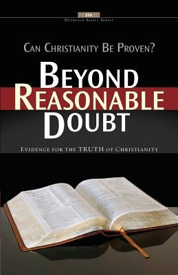 Beyond Reasonable Doubt: Evidence for the truth of Christianity Paperback Evangelical Training Association