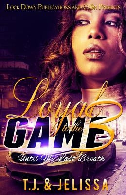 Loyal to the Game 3: Until My Last Breath Paperback Createspace Independent Publishing Platform