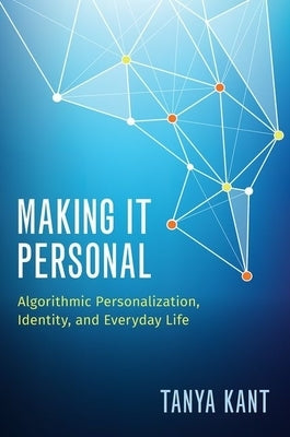 Making It Personal: Algorithmic Personalization, Identity, and Everyday Life Paperback Oxford University Press, USA