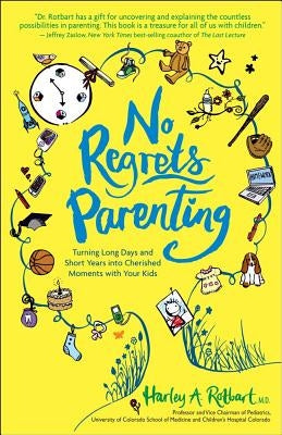 No Regrets Parenting: Turning Long Days and Short Years into Cherished Moments with Your Kids Paperback Andrews McMeel Publishing