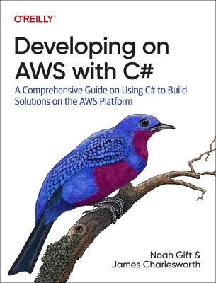 Developing on Aws with C#: A Comprehensive Guide on Using C# to Build Solutions on the Aws Platform Paperback O'Reilly Media