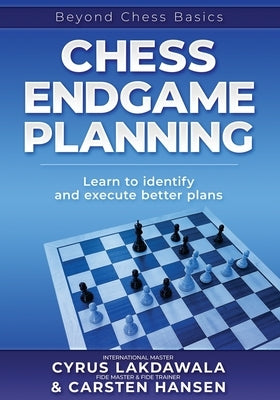 Chess Endgame Planning: Learn to identify and execute better plans Paperback Carstenchess