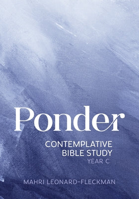 Ponder: Contemplative Bible Study for Year C Liturgical Press
