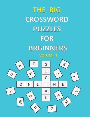 The Big Crossword Puzzles for Beginners: Crossword Puzzles That Are Fun for Everyone / Exercise Your Mind / Easy to Use . Paperback Independently Published