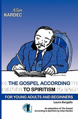 The Gospel According to Spiritism for Young Adults and Beginners Paperback Createspace Independent Publishing Platform