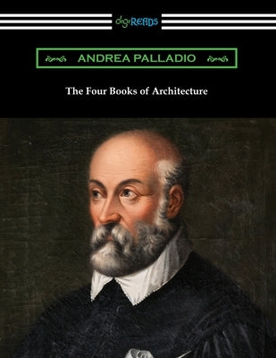 The Four Books of Architecture Paperback Digireads.com
