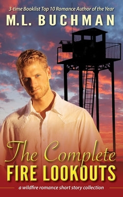 The Complete Fire Lookouts: a wildland firefighter romance story collection Paperback Buchman Bookworks, Inc.