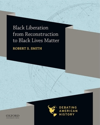 Black Liberation from Reconstruction to Black Lives Matter Paperback Oxford University Press, USA