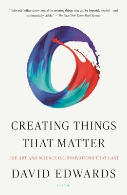 Creating Things That Matter: The Art and Science of Innovations That Last Paperback Picador USA