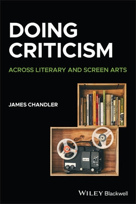 Doing Criticism: Across Literary and Screen Arts Paperback Wiley-Blackwell