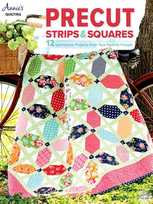 Precut Strips & Squares Paperback Annies