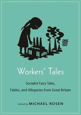 Cover of Workers' Tales: Socialist Fairy Tales, Fables, and Allegories from Great Britain book, featuring illustrative artwork.