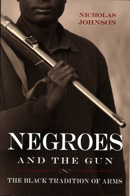 Negroes and the Gun: The Black Tradition of Arms Prometheus Books