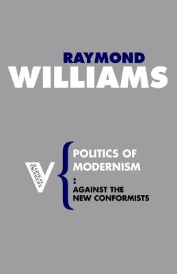 Politics of Modernism: Against the New Conformists Paperback Verso