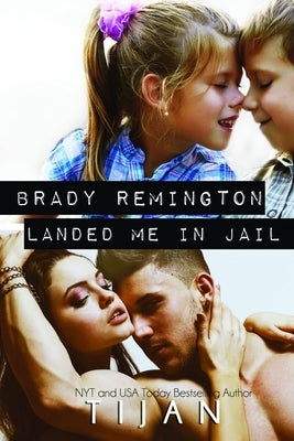 Brady Remington Landed Me In Jail Tijan