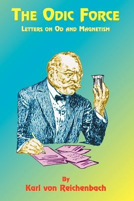 The Odic Force: Letters on Od and Magnetism Paperback Book Tree