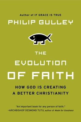 The Evolution of Faith: How God Is Creating a Better Christianity Paperback HarperOne