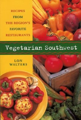 Vegetarian Southwest: Recipes from the Region's Favorite Restaurants Paperback Cooper Square Pub