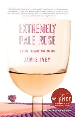 Extremely Pale Rosé: A Very French Adventure Paperback St. Martin's Griffin