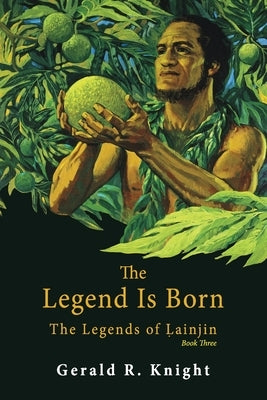 The Legend Is Born: The Legends of Lainjin, Book Three Paperback Iguana Books